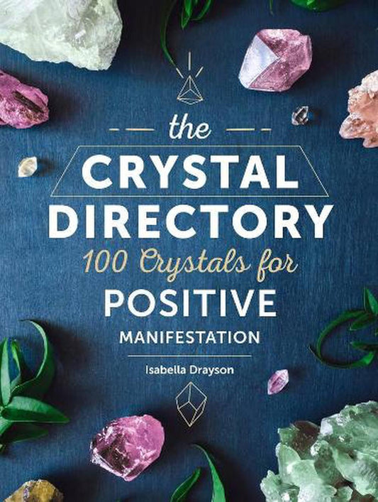 The Crystal Directory 100 Crystals For Positive Manifestation